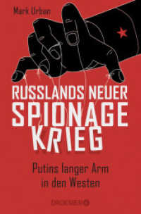 Russlands neuer Spionagekrieg : Putins langer Arm in den Westen (Droemer Taschenbuch 30216) （1. Auflage. 2020. 384 S. 190.00 mm）