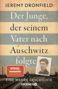 Der Junge, der seinem Vater nach Auschwitz folgte : Eine wahre Geschichte | Der SPIEGEL-Bestseller jetzt im Taschenbuch （5. Aufl. 2022. 464 S. 190.00 mm）