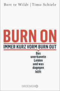Burn On: Immer kurz vorm Burn Out : Das unerkannte Leiden und was dagegen hilft | Verdeckte Depressionen erkennen, behandeln und loswerden | Psychologie-Ratgeber zur Selbstheilung （2. Aufl. 2023. 304 S. 190.00 mm）