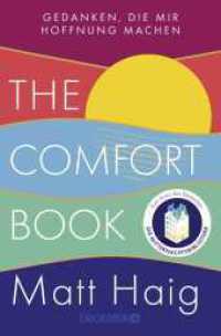 The Comfort Book - Gedanken, die mir Hoffnung machen : Deutsche Ausgabe | Vom Autor des Bestsellers Die Mitternachtsbibliothek （4. Aufl. 2023. 256 S. 190.00 mm）