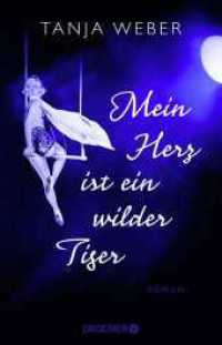 Mein Herz ist ein wilder Tiger : Roman. Originalausgabe (Droemer Taschenbuch 30462) （1. Auflage. 2017. 288 S. 210.00 mm）