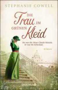 Die Frau im grünen Kleid : Sie war die Muse Claude Monets. Er war ihr Schicksal. Roman (Droemer Taschenbuch 30745) （5. Aufl. 2020. 416 S. 210.00 mm）
