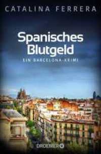 Spanisches Blutgeld : EIn Barcelona-Krimi (Ein Fall für Karl Lindberg & Alex Diaz 4) （1. Auflage. 2021. 320 S. 190.00 mm）