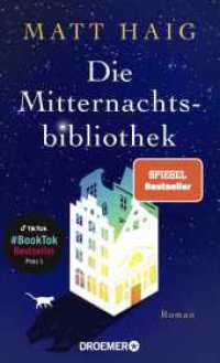 マット・ヘイグ『ミッドナイト・ライブラリー』（独訳）<br>Die Mitternachtsbibliothek : Roman | Der Nr.1 BookTok-Bestseller | Der SPIEGEL Bestseller jetzt als Taschenbuch. Nominiert für den TikTok Book Award in der Kategorie #BookTok Bestseller des Jahres 2024 (Longlist). Nominiert für den （15. Aufl. 2023. 320 S. 190.00 mm）