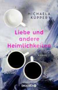 Liebe und andere Heimlichkeiten : Roman （1. Auflage. 2024. 320 S. 210.00 mm）