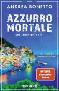 Azzurro mortale : Ein Ligurien-Krimi. Ein neuer Fall für Commissario Vito Grassi (Ein Fall für Commissario Grassi 2) （1. Auflage. 2025. 304 S. 190.00 mm）