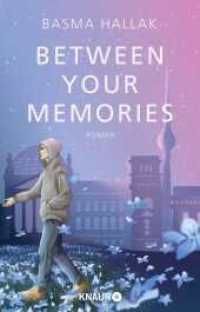Between Your Memories : Roman | Finale der New-Adult-Dilogie von Own-Voice-Autorin Basma Hallak mit viel Humor und noch mehr Gefühl (Kalima und Nói 2) （3. Aufl. 2024. 448 S. 209.00 mm）