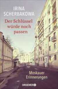 Der Schlüssel würde noch passen : Moskauer Erinnerungen | Die bedeutende Oppositionelle über Russlands Geschichte und Politik （1. Auflage. 2025. 328 S. 12 Abb. 215.00 mm）