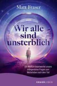 Wir alle sind unsterblich : Ein Medium beantwortet unsere drängendsten Fragen zum Weiterleben nach dem Tod （1. Auflage. 2024. 272 S. 190.00 mm）