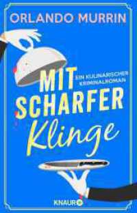 Mit scharfer Klinge : Ein kulinarischer Kriminalroman | Unterhaltsam, spannend und genussvoll - beste britische Krimi-Kost (Ein Fall für Chefkoch Paul Delamare / A chef Paul Delamare Mystery 1) （1. Auflage. 2024. 384 S. 210.00 mm）