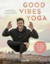 Good Vibes Yoga : Wie du zu innerer Balance, Achtsamkeit und Glück findest （1. Auflage. 2024. 240 S. 234.00 mm）