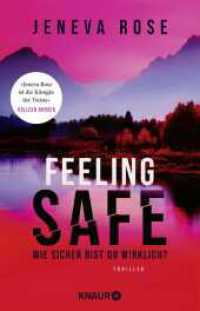 Feeling Safe : Wie sicher bist du wirklich? Thriller | »Jeneva Rose ist die Königin unvorhersehbarer Wendungen.« Colleen Hoover （2. Aufl. 2024. 384 S. 209.00 mm）
