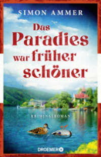 Das Paradies war früher schöner : Kriminalroman | Ein Österreich-Krimi (Oberst Benedikt Kordesch ermittelt 1) （1. Auflage. 2024. 288 S. 210.00 mm）