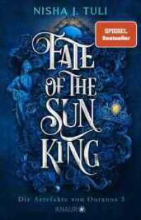 Fate of the Sun King : Die Artefakte von Ouranos 3 | Slow-burn New Adult Fantasy Romance mit jeder Menge spice! (Die Artefakte von Ouranos / Artefacts of Ouranos 3) （2. Aufl. 2024. 512 S. 210.00 mm）