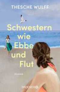 Schwestern wie Ebbe und Flut : Roman | &raquo;Eine packende Familiengeschichte - ganz gro&szlig;e Leseempfehlung!&laquo; Bestsellerautorin Gisa Pauly （1. Auflage. 2026. 400 S. 190.00 mm）