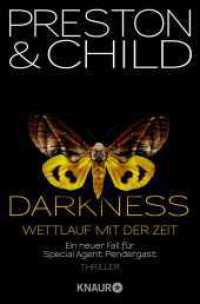 Darkness : Wettlauf mit der Zeit. Ein neuer Fall für Special Agent Pendergast (Special Agent Pendergast 8) （7. Aufl. 2009. 496 S. 190.00 mm）