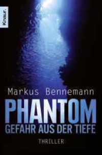 Phantom - Gefahr aus der Tiefe : Thriller (Knaur Taschenbücher 50849) （1. Auflage. 2011. 507 S. 190.00 mm）