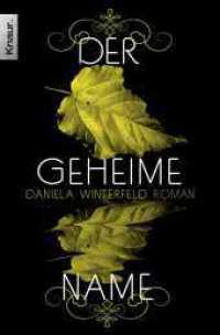 Der geheime Name : Roman. Originalausgabe (Knaur Taschenbücher 51127) （1. Auflage. 2013. 528 S. 190.00 mm）