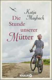 Die Stunde unserer M&uuml;tter : Roman (M&uuml;tter und T&ouml;chter) （7. Aufl.）