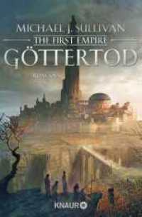 The First Empire - Göttertod : Roman (The First Empire / Zeit der Legenden 3) （1. Auflage. 2019. 512 S. 192.00 mm）