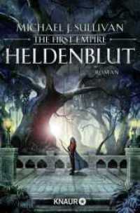 The First Empire - Heldenblut : Roman (Zeit der Legenden 4) （2. Aufl. 2020. 480 S. 190 mm）