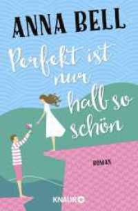 Perfekt ist nur halb so schön : Roman (Knaur Taschenbücher 52158) （2. Aufl. 2018. 400 S. 190.00 mm）