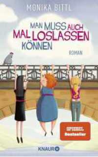 Man muss auch mal loslassen können : Roman (Knaur Taschenbücher 52323) （10. Aufl. 2018. 272 S. 210.00 mm）