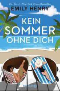 Kein Sommer ohne dich : Roman | Eine RomCom wie ein perfekter Sommer: heiter, heiß, und voller Möglichkeiten （5. Aufl. 2022. 432 S. 190.00 mm）