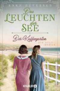 Der Kaffeegarten. Das Leuchten der See : Ein Sylt-Roman (Die Kaffeegarten-Trilogie 3) （1. Auflage. 2022. 464 S. 190.00 mm）