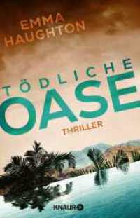 Tödliche Oase : Thriller | "Dieser brillante Thriller spielt auf gruselige Art und Weise mit Ihren Ängsten." SUN ON SUNDAY （1. Auflage. 2024. 384 S. 210.00 mm）