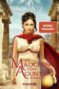 Das Mädchen von Agunt : Roman | Spannendes Epos um eine Sklavin im römischen Reich vom »Königspaar der deutschen Bestsellerliste« DIE ZEIT （3. Aufl. 2022. 480 S. 190.00 mm）