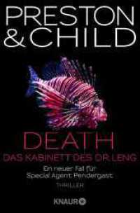 Death - Das Kabinett des Dr. Leng : Ein neuer Fall für Special Agent Pendergast. Thriller | Wie stoppt man einen Serienkiller, der seit 100 Jahren tot ist? (Ein Fall für Special Agent Pendergast 21) （1. Auflage. 2025. 400 S. 190.00 mm）