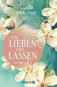 Vom Lieben und Lassen : Roman （1. Auflage. 2022. 384 S. 190.00 mm）