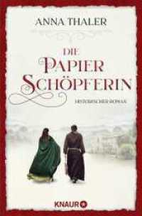 Die Papierschöpferin : Historischer Roman （1. Auflage. 2026. 352 S. 190.00 mm）