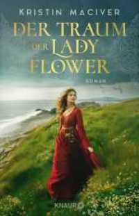 Der Traum der Lady Flower : Roman | Der Auftakt der historischen Liebesroman-Reihe inmitten der schottischen Highlands (Celtic Dreams 1) （2. Aufl. 2024. 400 S. 210.00 mm）
