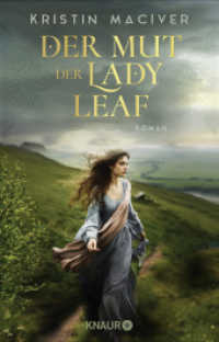 Der Mut der Lady Leaf : Roman | Band 3 der gefühlvollen Liebesroman-Reihe in den schottischen Highlands (Celtic Dreams 3) （1. Auflage. 2024. 448 S. 210.00 mm）