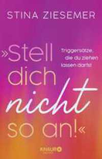 »Stell dich nicht so an!« : Triggersätze, die du ziehen lassen darfst | Mit Affirmationen und Impulsen zu mehr Selbstvertrauen von @kopflosherzvoll （1. Auflage. 2025. 192 S. 209.00 mm）