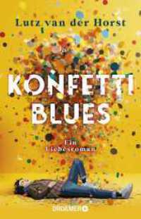 Konfetti-Blues : Ein Liebesroman （1. Auflage. 2025. 288 S. 210.00 mm）