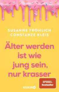Älter werden ist wie jung sein, nur krasser : Das neue Buch der Spiegel-Bestseller-Autorinnen übers Älterwerden （2. Aufl. 2025. 256 S. 209.00 mm）