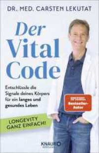Der Vital-Code : Entschlüssle die Signale deines Körpers für ein langes und gesundes Leben | Longevity ganz einfach | SPIEGEL-Bestseller-Autor （1. Auflage. 2025. 256 S. 218.00 mm）