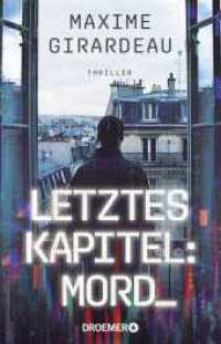 Letztes Kapitel: Mord : Thriller | Ein KI-Thriller, der die Grenzen von Realität und Fiktion verschwimmen lässt （1. Auflage. 2025. 288 S. 210.00 mm）