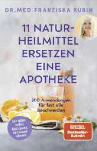 11 Naturheilmittel ersetzen eine Apotheke : 200 Anwendungen für fast alle Beschwerden （1. Auflage. 2025. 240 S. 210.00 mm）