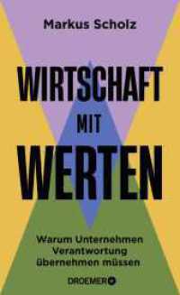 Wirtschaft mit Werten : Warum Unternehmen Verantwortung übernehmen müssen | Der Wirtschaftswissenschaftler über Frauenquote, Nachhaltigkeit und Diversität （1. Auflage. 2025. 176 S. 205.00 mm）