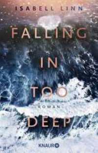 Falling in too deep : Roman | Romance & Thrill an der wellenumtosten Atlantikküste Portugals （1. Auflage. 2025. 448 S. 210.00 mm）