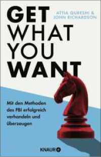 Get What You Want : Mit den Methoden des FBI erfolgreich verhandeln und &uuml;berzeugen （1. Auflage）