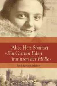 Alice Herz-Sommer - "Ein Garten Eden inmitten der Hölle" : Ein Jahrhundertleben （1. Auflage. 2025. 416 S. 190 mm）