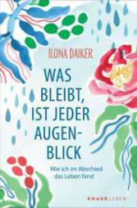 Was bleibt, ist jeder Augenblick : Wie ich im Abschied das Leben fand | Vom Tod lernen, das Leben zu lieben - eine einf&uuml;hlsame &raquo;Healing Story&laquo;, die im Herzen ber&uuml;hrt （1. Auflage）