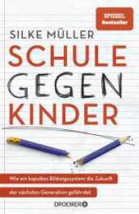 Schule gegen Kinder : Wie ein kaputtes Bildungssystem die Zukunft der n&auml;chsten Generation gef&auml;hrdet | Bildungsruine Deutschland （1. Auflage）