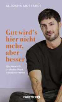 Gut wird's hier nicht mehr, aber besser : Ein Versuch, in dieser Welt klarzukommen | Memoir, Aktivismus, Social Media | @aljosha_ auf Instagram （1. Auflage）