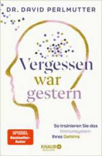 Vergessen war gestern : So trainieren Sie das Immunsystem Ihres Gehirns （1. Auflage）